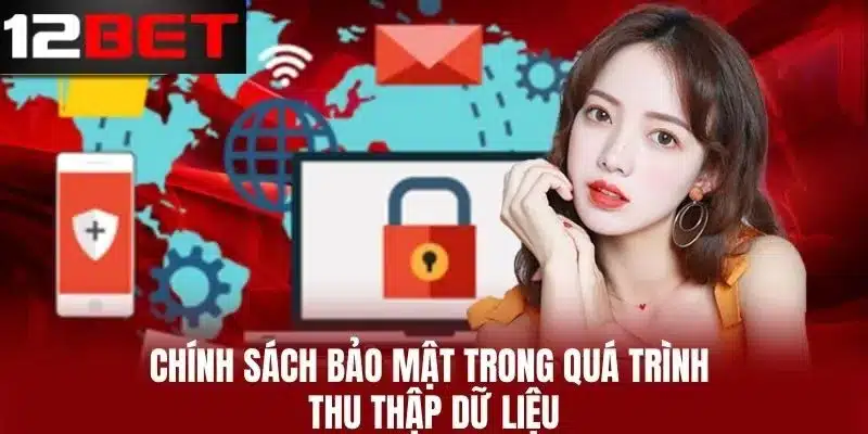 Chính Sách Bảo Mật Trong Quá Trình Thu Thập Dữ Liệu