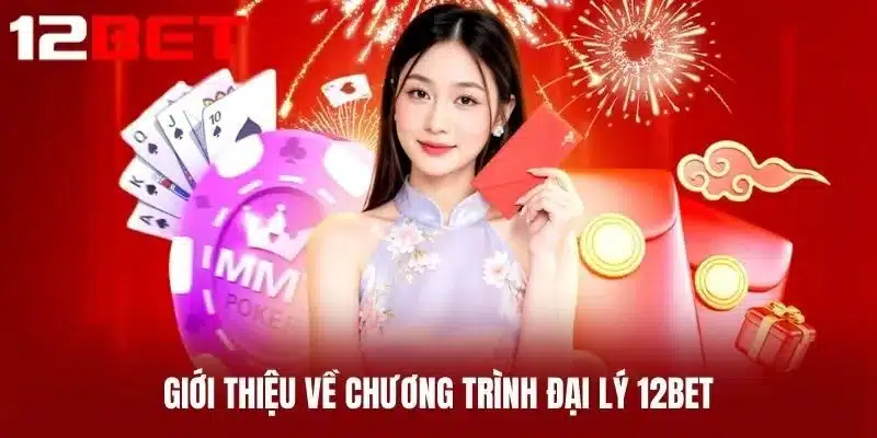 Giới thiệu về chương trình Đại Lý 12BET
