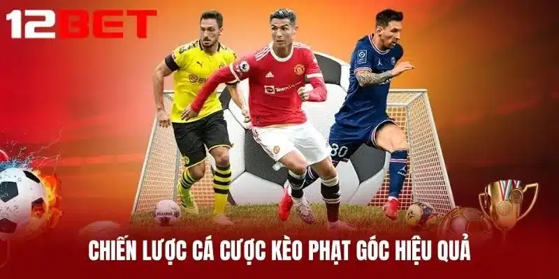Chiến lược cá cược Kèo Phạt Góc hiệu quả