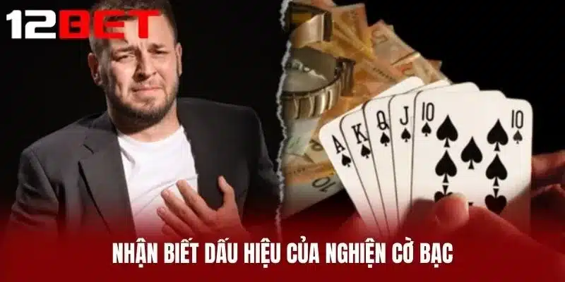 Nhận Biết Dấu Hiệu Của Nghiện Cờ Bạc
