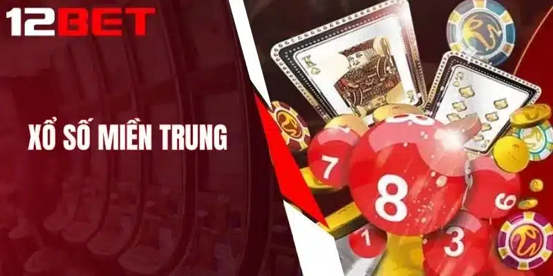 Xổ Số Miền Trung- Xem Tỷ Lệ Xổ Số Chuẩn Xác Tại 12BET
