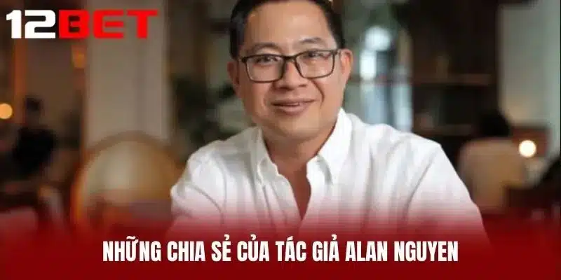 Những chia sẻ của tác giả Alan Nguyen